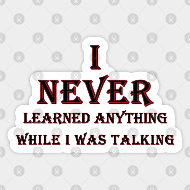 i never learned anything while i was talking black and red Sticker by Mohammed ALRawi